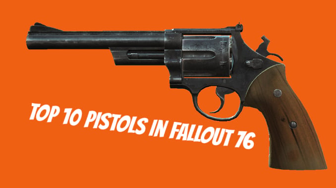 Top 10 Best Pistols in Fallout 76