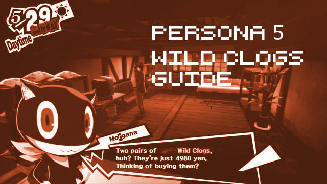 Persona 5 Wild Clogs Guide